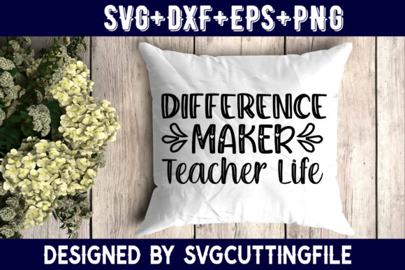 Difference Maker Teacher Life Graphics for Crafts